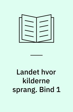 Landet hvor kilderne sprang : rejserids og pilgrimstanker fra det hellige land. Bind 1