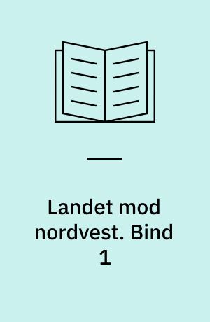 Landet mod nordvest : Thy og Vester Han Herred : Bidrag til Belysning af Egnens Forhold i Fortid og Nutid. Bind 1