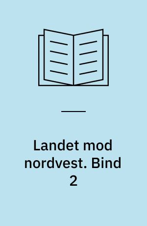 Landet mod nordvest : Thy og Vester Han Herred : Bidrag til Belysning af Egnens Forhold i Fortid og Nutid. Bind 2