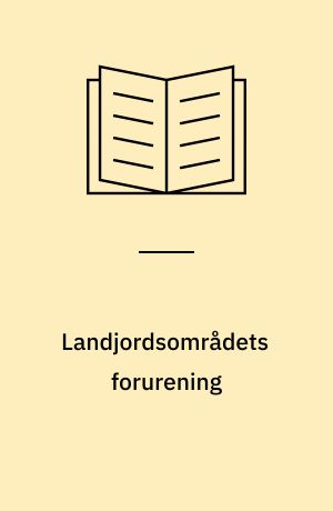 Landjordsområdets forurening : forurening af det terrestriske miljø med plantenæringsstoffer, sporstoffer og pesticider : en litteraturundersøgelse