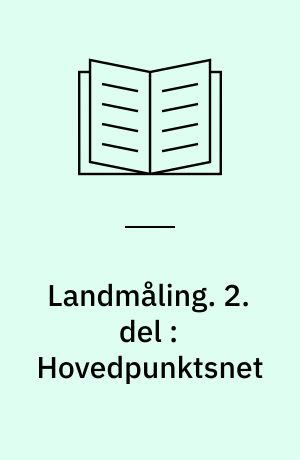 Landmåling. 2. del : Hovedpunktsnet