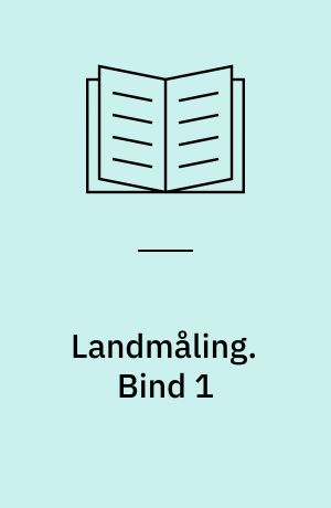 Landmåling : anvendt matematik og geografi. Bind 1