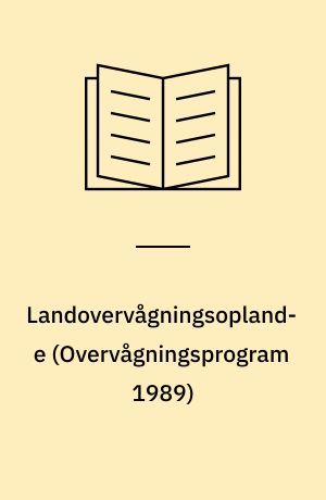 Landovervågningsoplande : næringsstofudvaskning fra rodzonen : hovedrapport : vandmiljøplanens \overvågningsprogram 1989\