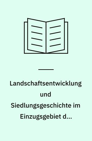 Landschaftsentwicklung und Siedlungsgeschichte im Einzugsgebiet der Norderhever (Nordfriesland) von Michael Müller-Wille ... et al.