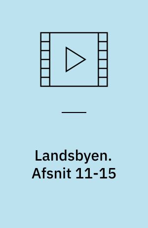Landsbyen. Afsnit 11-15