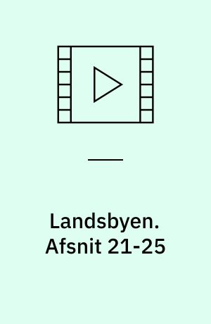 Landsbyen. Afsnit 21-25