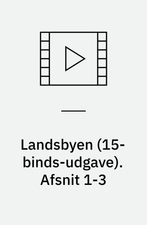 Landsbyen. Afsnit 1-3
