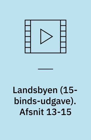 Landsbyen. Afsnit 13-15