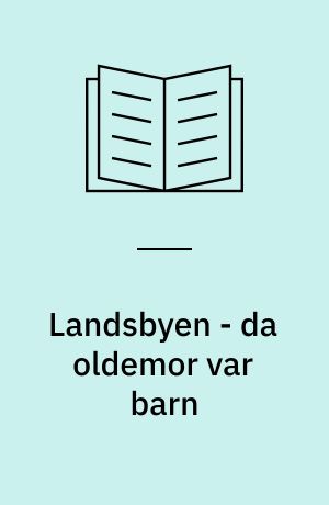 Landsbyen - da oldemor var barn