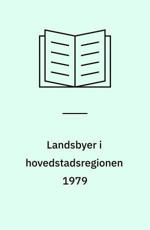 Landsbyer i hovedstadsregionen 1979 : analyse og vejledning i lokalplanlægning