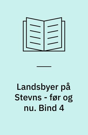 Landsbyer på Stevns - før og nu. Bind 4