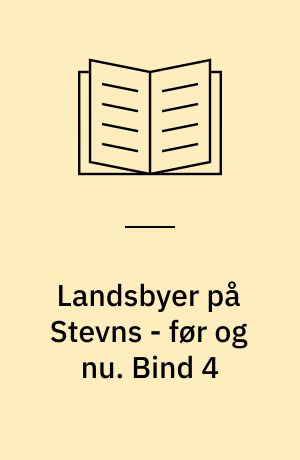 Landsbyer på Stevns - før og nu. Bind 4