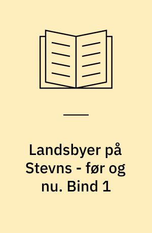 Landsbyer på Stevns - før og nu. Bind 1