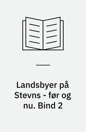 Landsbyer på Stevns - før og nu. Bind 2