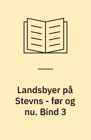 Landsbyer på Stevns - før og nu. Bind 3