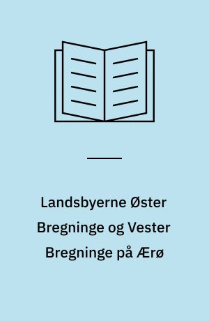 Landsbyerne Øster Bregninge og Vester Bregninge på Ærø