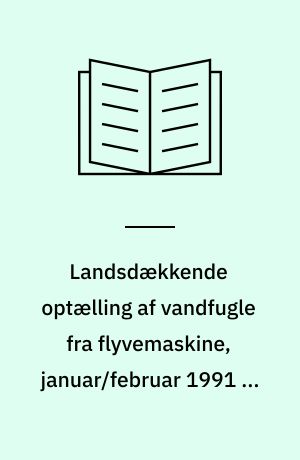 Landsdækkende optælling af vandfugle fra flyvemaskine, januar/februar 1991 og januar/marts 1992