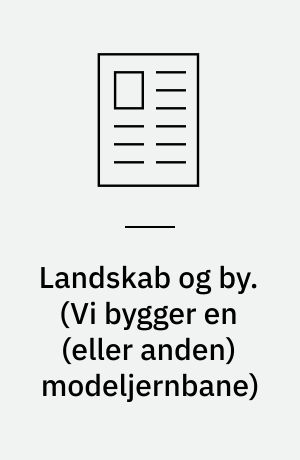 Landskab og by. (Vi bygger en (eller anden) modeljernbane)