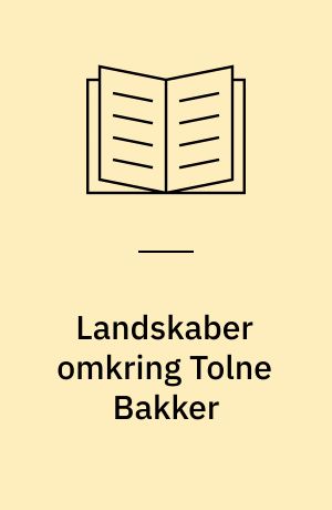 Landskaber omkring Tolne Bakker