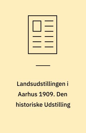 Landsudstillingen i Aarhus 1909. Den historiske Udstilling