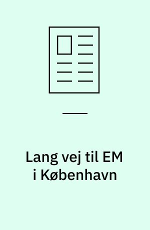 Lang vej til EM i København