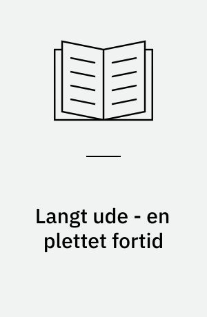 Langt ude - en plettet fortid