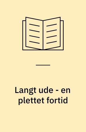 Langt ude - en plettet fortid