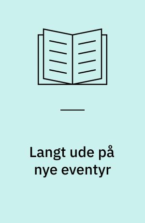 Langt ude på nye eventyr