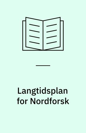 Langtidsplan for Nordforsk : Den Nordiske Samarbeidsorganisasjon for Teknisk-Naturvitenskapelig Forskning