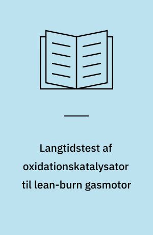 Langtidstest af oxidationskatalysator til lean-burn gasmotor : projektrapport