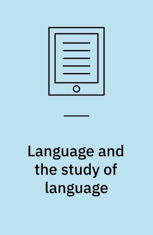 Language and the study of language : twelve lectures on the principles of linguistic science
