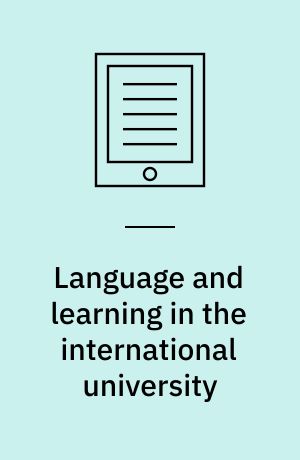 Language and learning in the international university : from English uniformity to diversity and hybridity