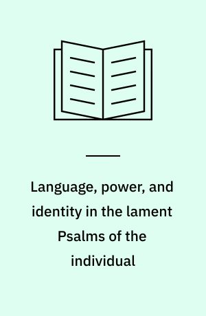 Language, power, and identity in the lament Psalms of the individual
