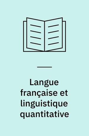 Langue française et linguistique quantitative : recueil d'articles