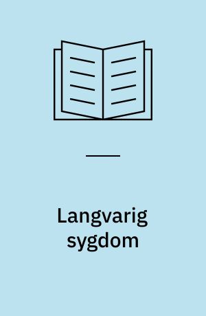 Langvarig sygdom : problemer og konsekvenser