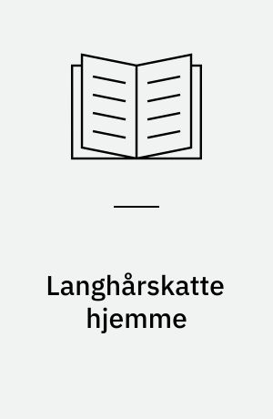 Langhårskatte hjemme : alt om anskaffelse, pleje, ernæring og sygdom