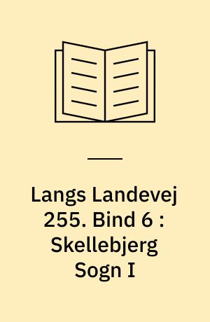 Langs Landevej 255 : Dianalund Kommunes historie på tværs. Bind 6 : Skellebjerg Sogn I