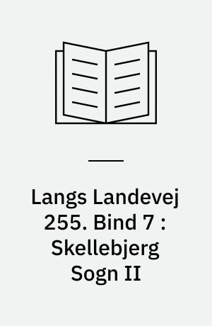 Langs Landevej 255 : Dianalund Kommunes historie på tværs. Bind 7 : Skellebjerg Sogn II