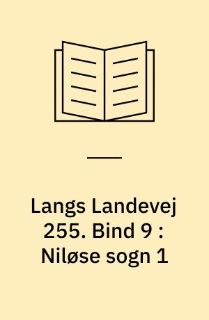 Langs Landevej 255 : Dianalund Kommunes historie på tværs. Bind 9 : Niløse sogn 1