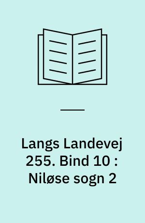 Langs Landevej 255 : Dianalund Kommunes historie på tværs. Bind 10 : Niløse sogn 2