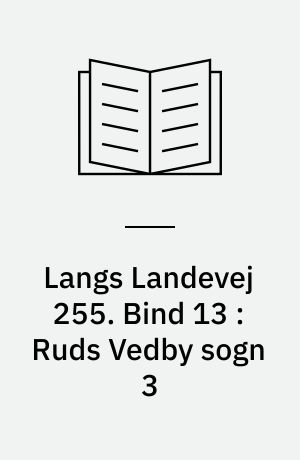 Langs Landevej 255 : Dianalund Kommunes historie på tværs. Bind 13 : Ruds Vedby sogn 3 : Reerslev sogn 2