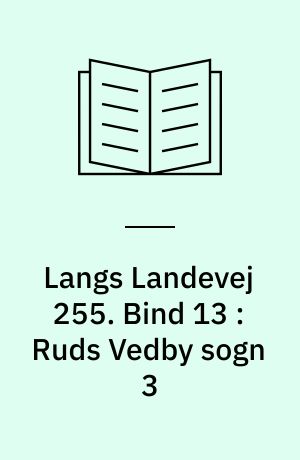 Langs Landevej 255 : Dianalund Kommunes historie på tværs. Bind 13 : Ruds Vedby sogn 3 : Reerslev sogn 2