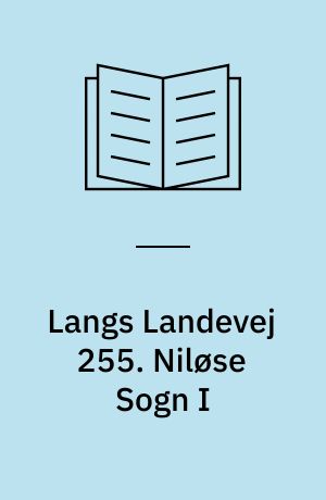 Langs Landevej 255 : Dianalund Kommunes historie på tværs. Niløse Sogn I