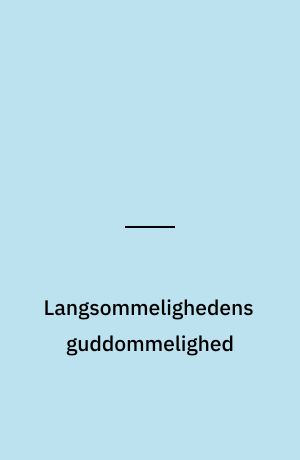 Langsommelighedens guddommelighed : et portræt af forfatteren Vagn Lundbye