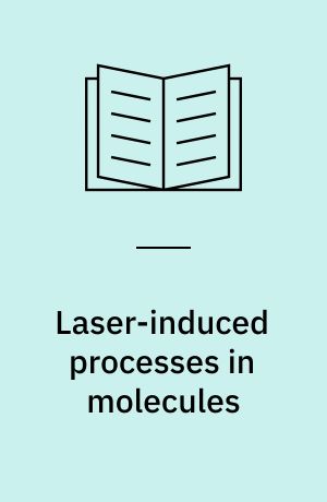 Laser-induced processes in molecules : physics and chemistry : proceedings of the European Physical Society Divisional Conference at Heriot-Watt University, Edinburgh, Scotland, September 20-22, 1978