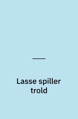 Lasse spiller trold