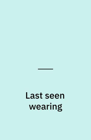 Last seen wearing