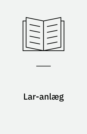 Lar-anlæg : vejledning projektering, dimensionering, udførelse og drift af LAR-anlæg