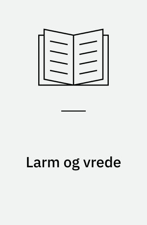 Larm og vrede