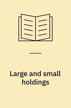 Large and small holdings : a study of English agricultural economics